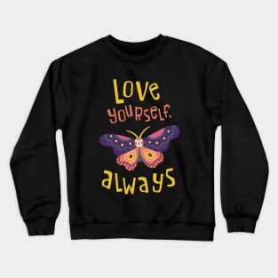 Love Yourself, Always Crewneck Sweatshirt